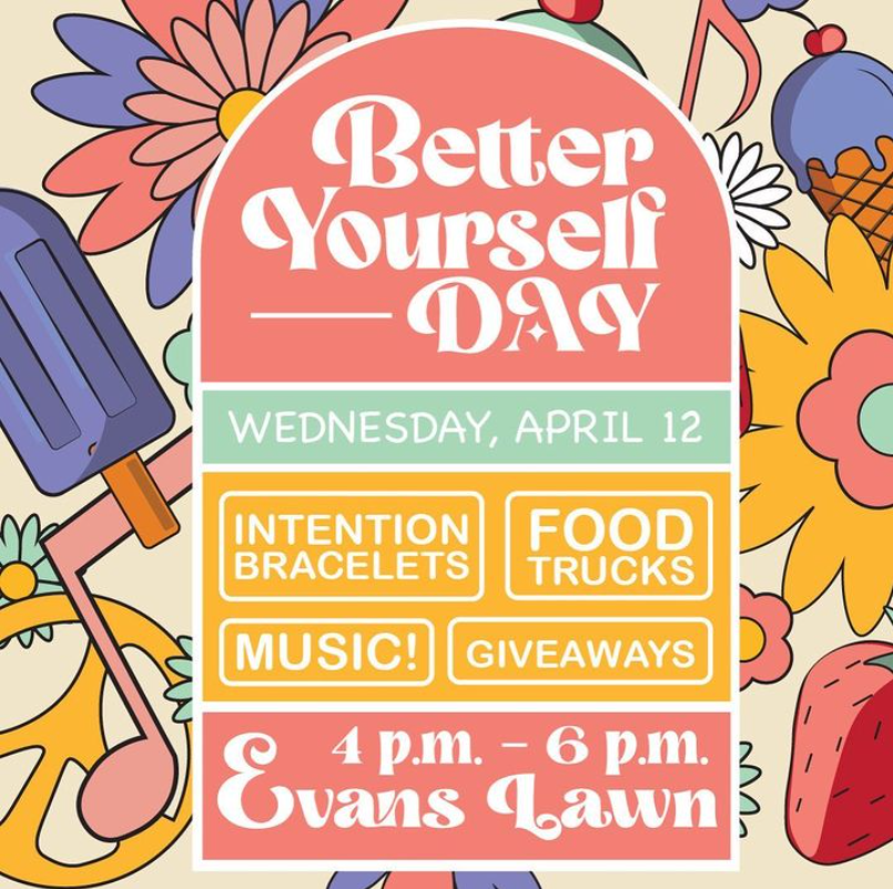 Better+Yourself+Day+will+provide+music%2C+giveaways%2C+food+trucks%2C+and+more+for+students+to+enjoy.+The+event+will+be+held+on+Evans+Lawn+on+April+12+from+4+p.m.+to+6+p.m.